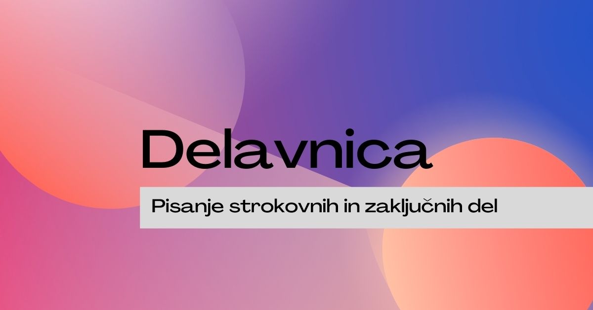 Delavnica Pisanje strokovnih in zaključnih del